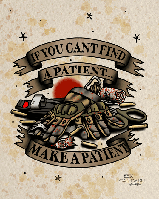 Print artwork titled "If You Can't Find a Patient, Make a Patient" by Ben Cantwell Art, featuring a detailed medical-themed illustration.