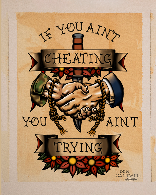 Print artwork titled "If You Ain't Cheatin You Ain't Tryin" by Ben Cantwell Art featuring a handshake illustration.