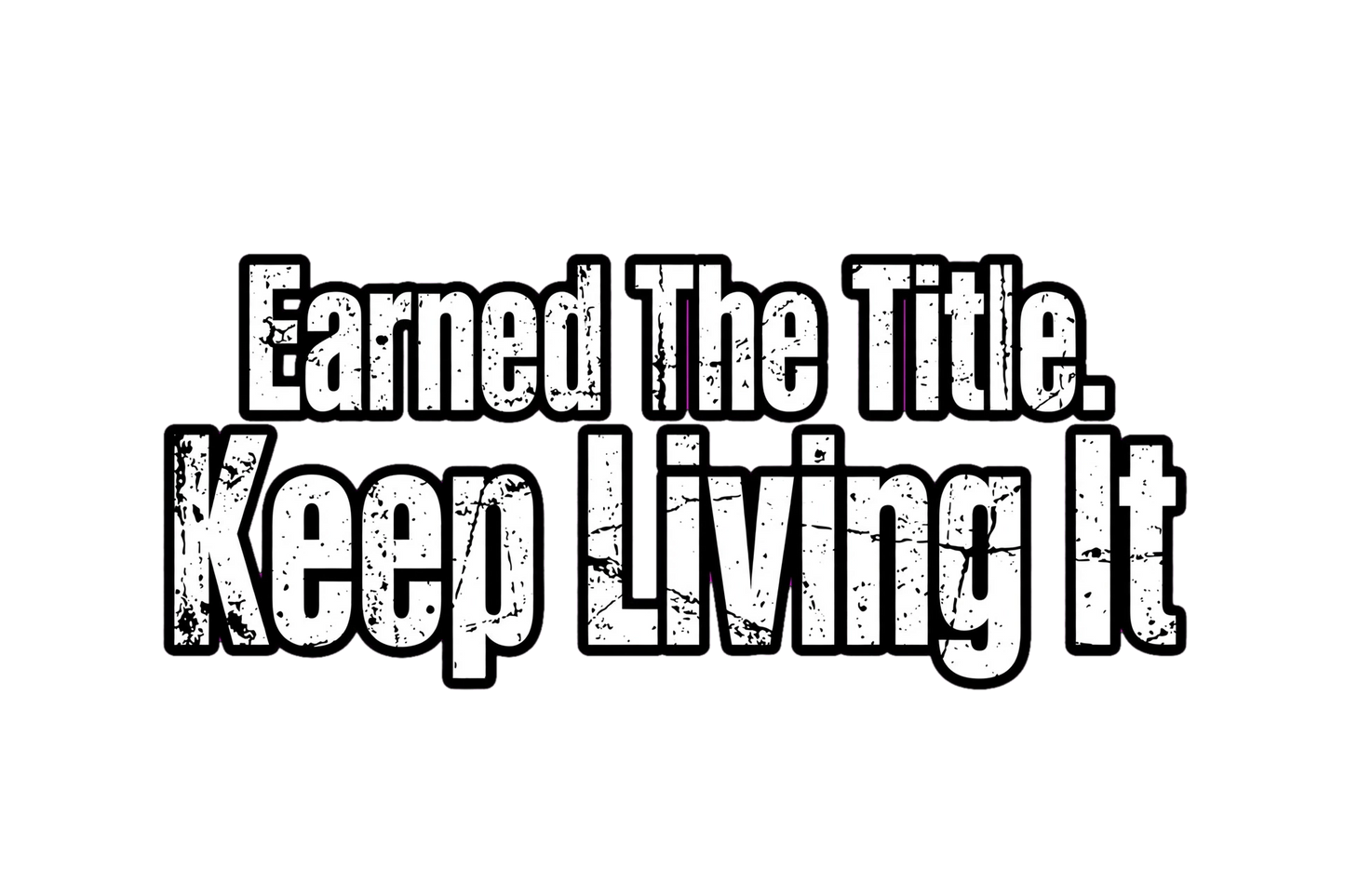 Earned the title, keep going